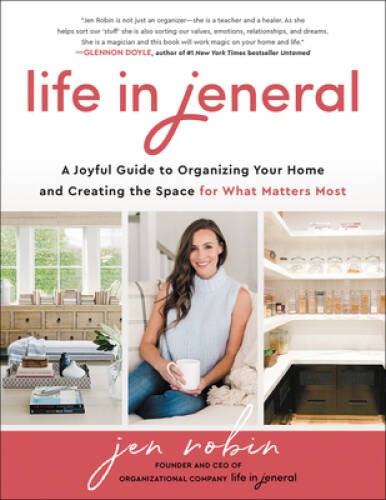 Life in Jeneral: A Joyful Guide to Organizing Your Home and Creating the – GOOD