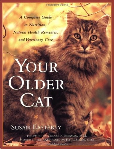 Your Older Cat: A Complete Guide to Nutrition, Natural Health Remedies, and …