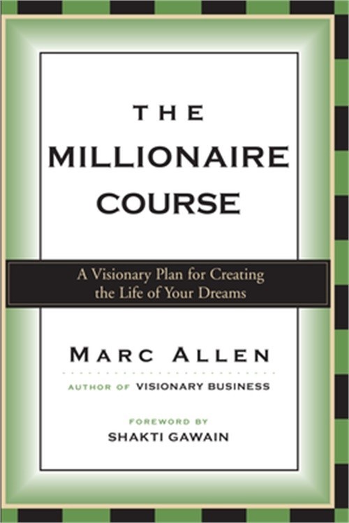 The Millionaire Course: A Visionary Plan for Creating the Life of Your Dreams (P