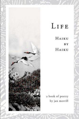Life: Haiku by Haiku by Morrill, Jan, Like New Used, Free shipping in the US