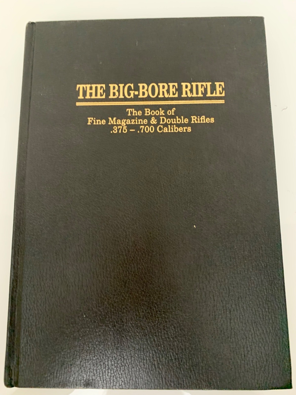 The Big-Bore Rifle .375-.700 Calibers by Michael McIntosh HC 1990 VG