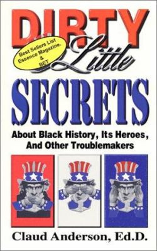 Dirty Little Secrets about Black History, Heroes and Other Troubl