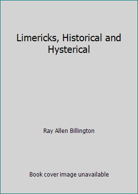 Limericks, Historical and Hysterical by Ray Allen Billington