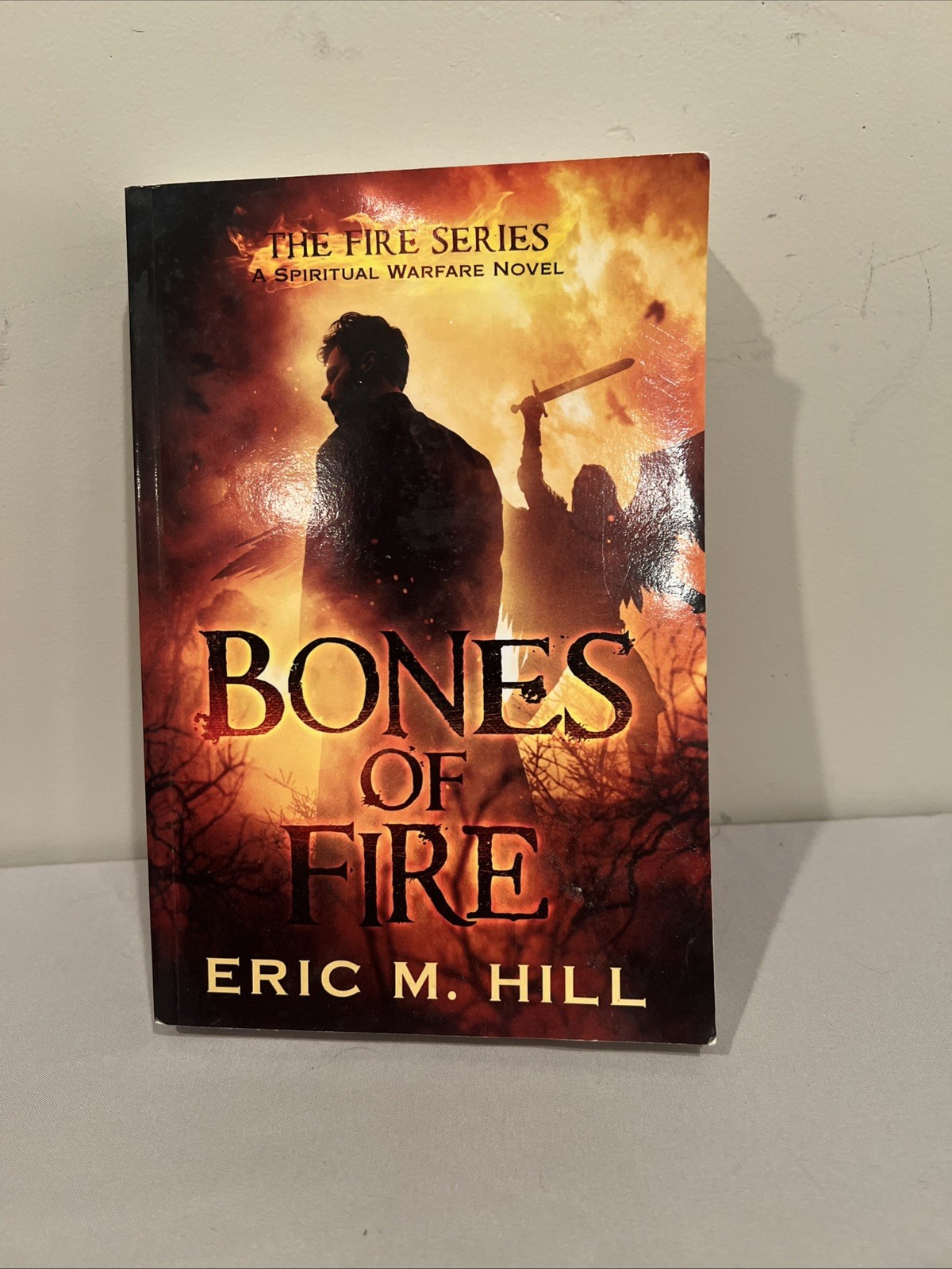 Bones Of Fire: A Spiritual Warfare Novel (Paperback or Softback)