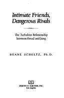 Intimate Friends- The turbulent relationship between Freud & Jung, Duane Schultz