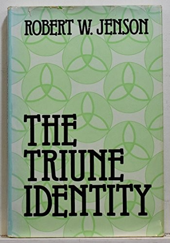 THE TRIUNE IDENTITY: GOD ACCORDING TO THE GOSPEL By Robert W Jenson – Hardcover