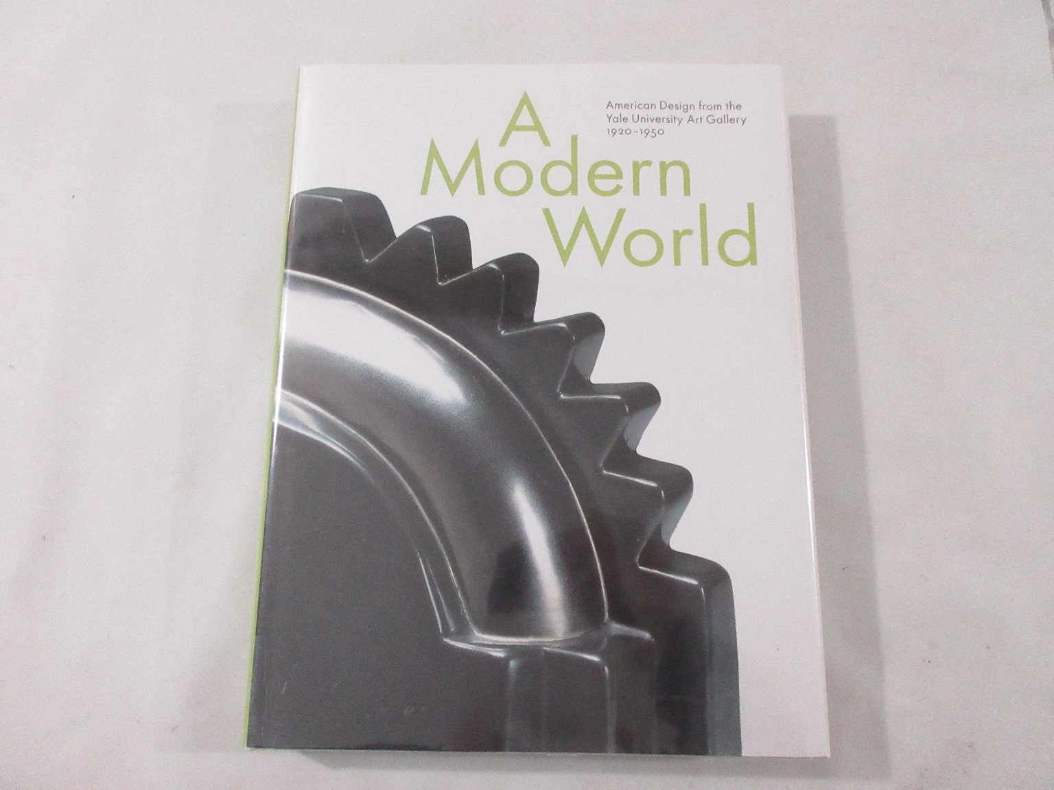 A Modern World American Design Decorative Arts Industrial Home 1920-1950 Yale