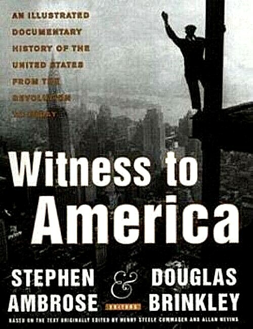 Witness to America by Stephen Ambrose and Douglas Brinkley – NEW Hardcover NICE!
