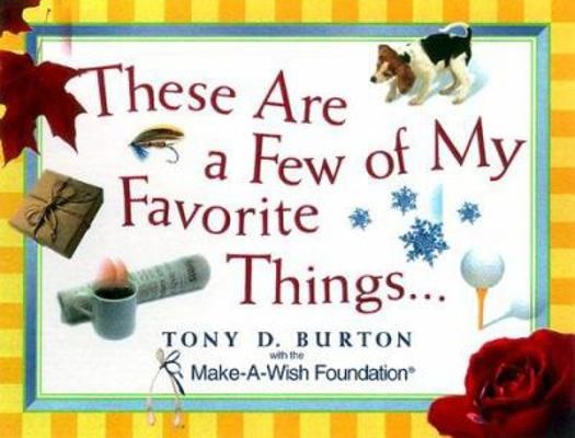 These Are A Few of My Favorite Things by Tony D. Burton