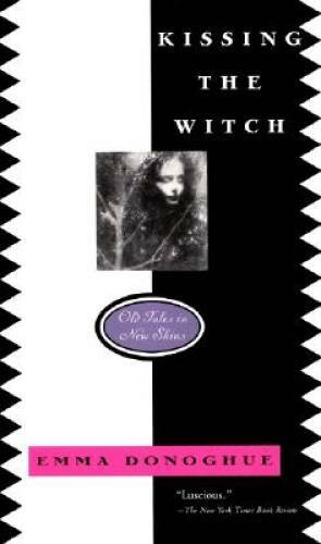 Kissing the Witch: Old Tales in New Skins – Paperback By Donoghue, Emma – GOOD