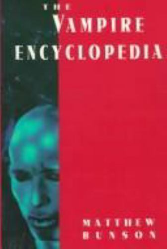 The Vampire Encyclopedia by Matthew Bunson