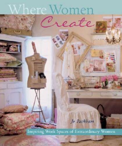 Where Women Create: Inspiring Work Spaces of Extraordinary Women – VERY GOOD