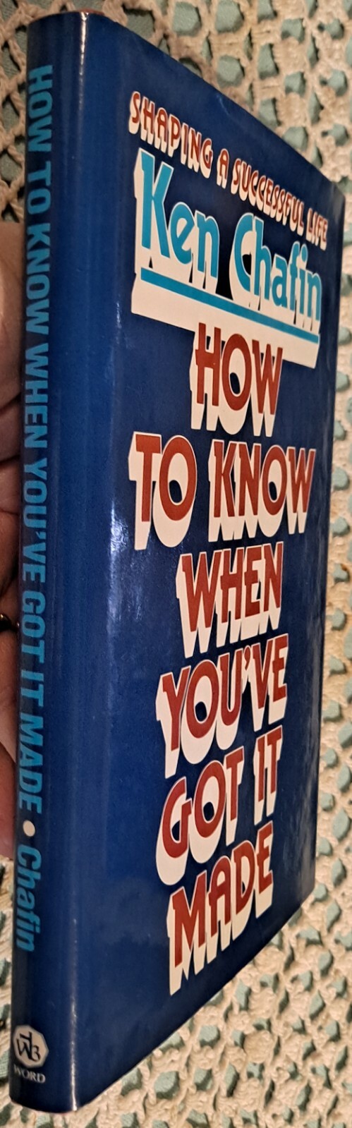 How to Know When You’ve Got It Made by Ken Chafin, 1981, HC w/ DJ, 168 pages