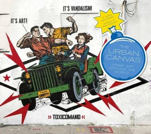 The Urban Canvas: Street Art Around the World – Hardcover – GOOD