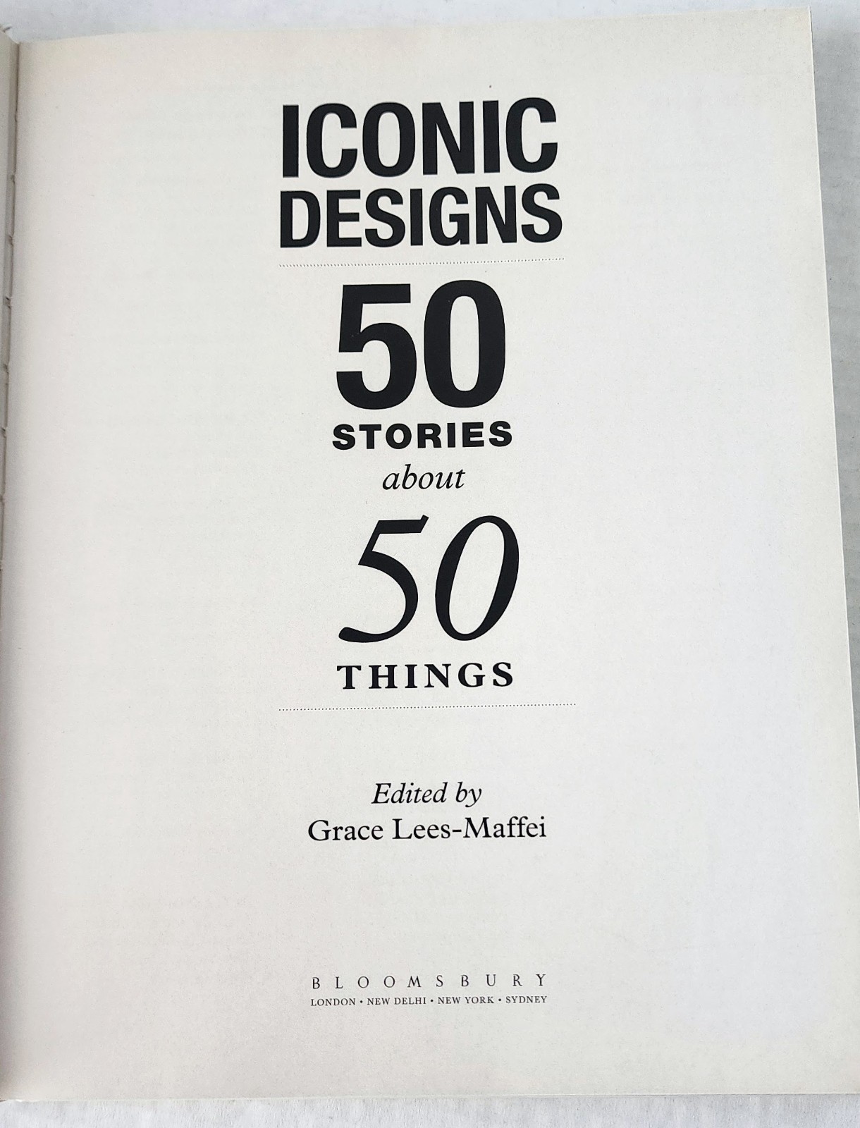 Iconic Designs: 50 Stories About 50 Things HC Grace Lees-Maffei Bloomsbury