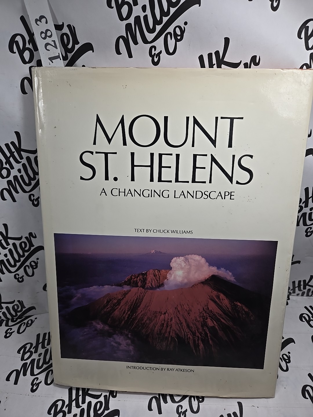 Mt St. Helens : A Changing Landscape by Chuck Williams, Ray Atkeson