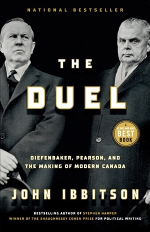 The Duel: Diefenbaker, Pearson and the Making of Modern Canada (Paperback or Sof