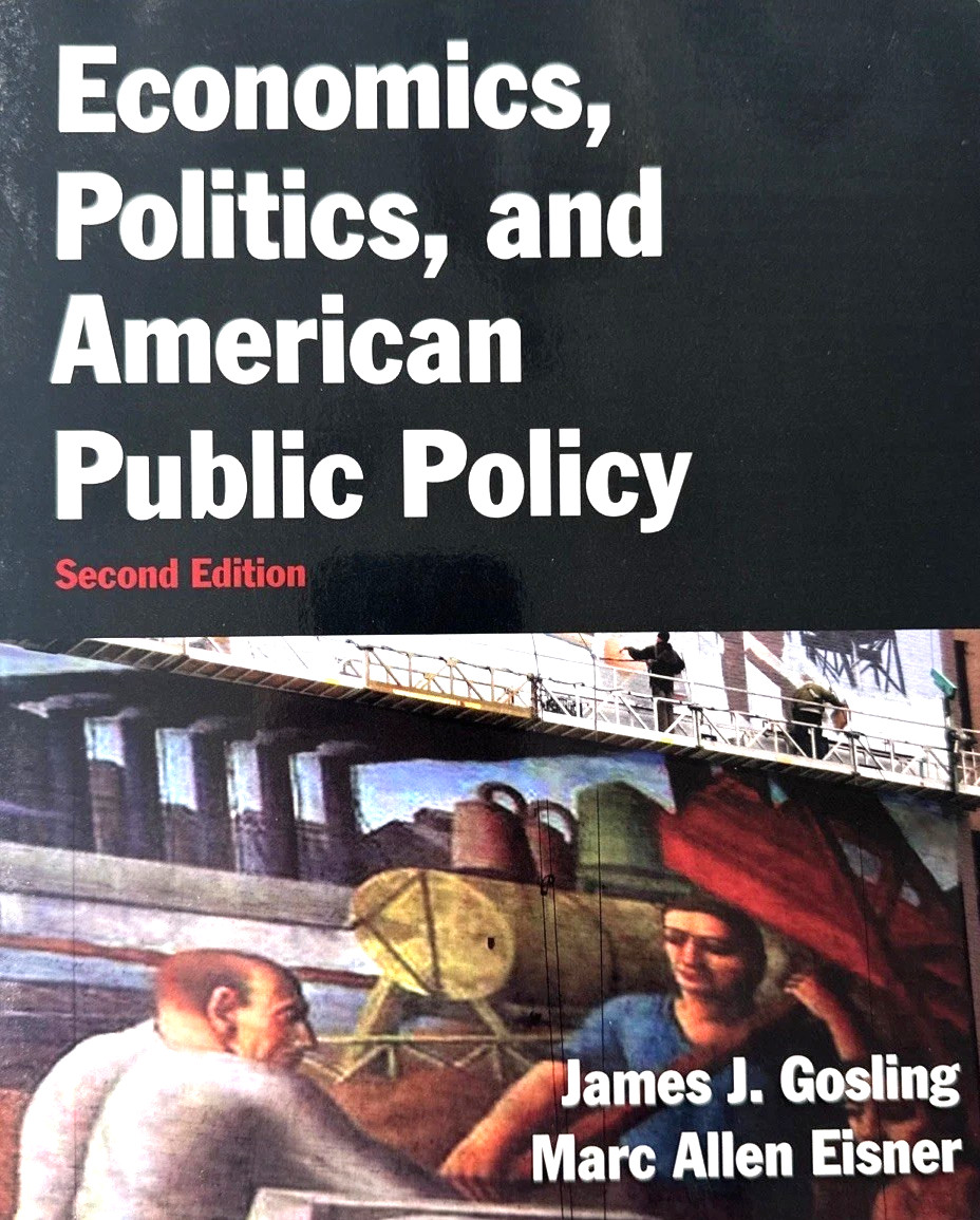 Economics, Politics, and American Public Policy 2nd Ed. by Gosling, James *MINT*