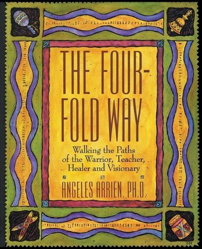 Angeles Arrien Four Fold Way (Paperback)