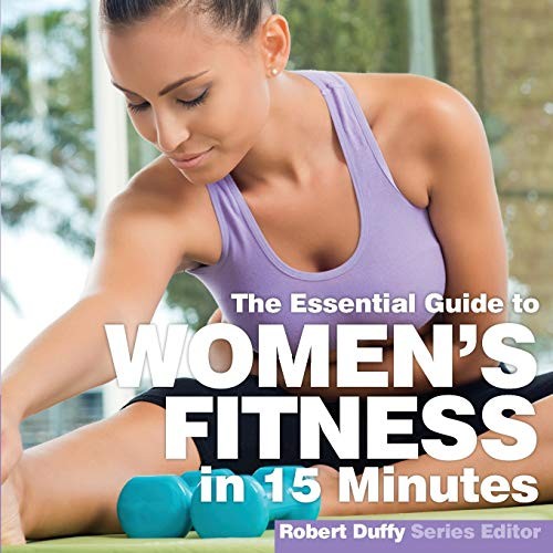 Womens Fitness in 15 Minutes (Essential Guides) By Robert Duffy