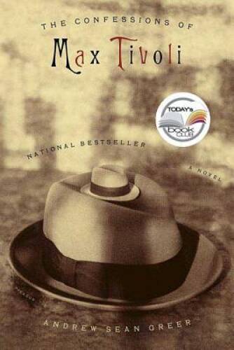 The Confessions of Max Tivoli: A Novel – Paperback By Greer, Andrew Sean – GOOD