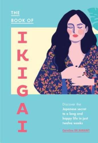 The Book of Ikigai: Discover the Japanese Secret to a Long and Happy Life – GOOD