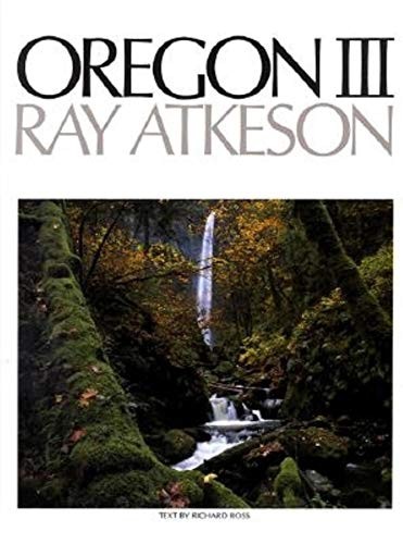 OREGON III By Richard Ross & Ray Atkeson – Hardcover **BRAND NEW**
