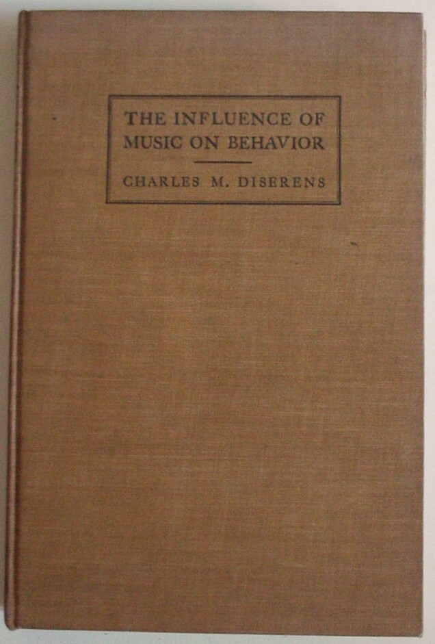 The Influence of Music on Behavior, Charles Diserens, 1926 Hardcover, 224 Pages
