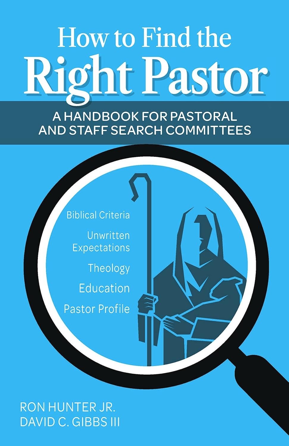 How To Find The Right Pastor- A Hsandbook For Search Committees- NEW