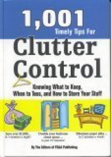 1001 Timely Tips for Clutter Control: Knowing What to Keep, When to – VERY GOOD