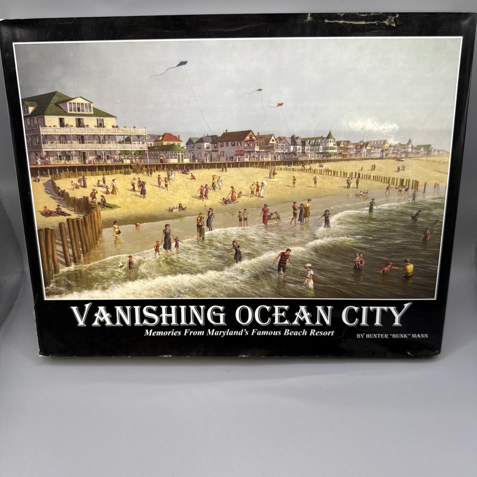 Vanishing Ocean City: Memories From Maryland’s Famous Beach Resort Hunter Mann