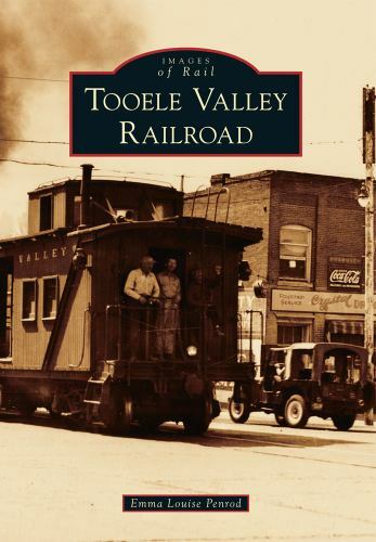 Tooele Valley Railroad, Utah, Images of Rail, Paperback