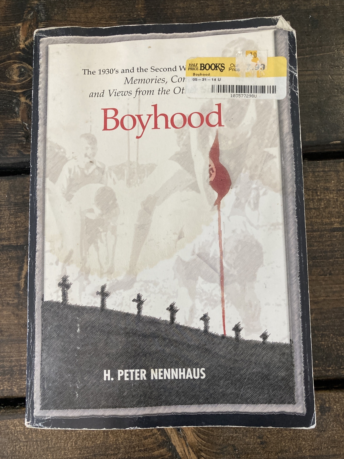 Boyhood : The 1930s and the Second World War: Memories, Comments and Views…
