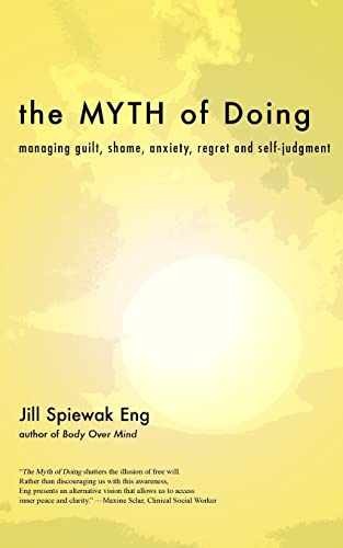 The Myth of Doing: Managing guilt, – Paperback, by Eng Jill Spiewak – Very Good