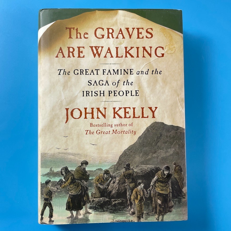 The Graves Are Walking by John Kelly – Henry Holt 2012 – HC/DJ