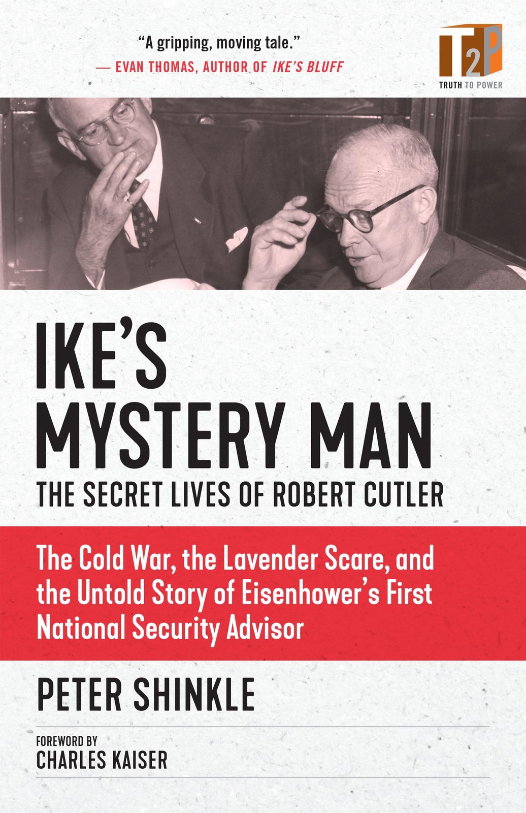 Ike’s Mystery Man: The Secret Lives of Robert Cutler (Truth to Power), Shinkle,
