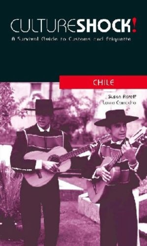 Culture Shock! Chile: A Survival Guide to Customs and Etiquette (Culture Shock!