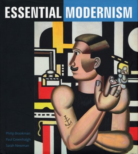 Essential Modernism By Philip Brookman, Sarah Newman, Paul Green