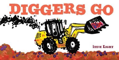 Diggers Go – Board book By Light, Steve – ACCEPTABLE
