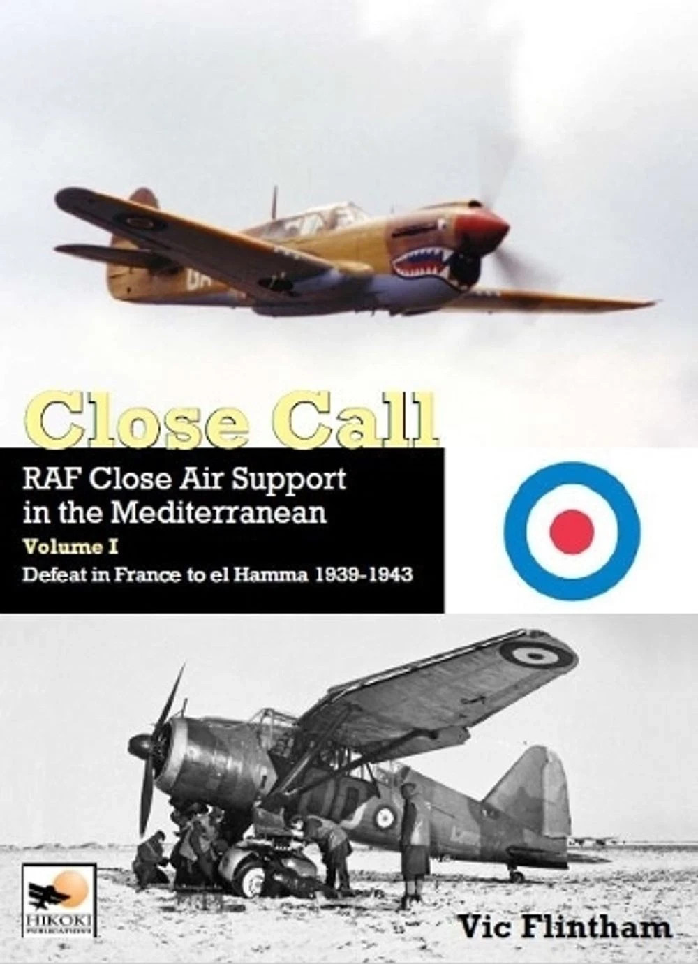 Close Call: RAF Close Air Support in the Mediterranean Volume I defeat in France