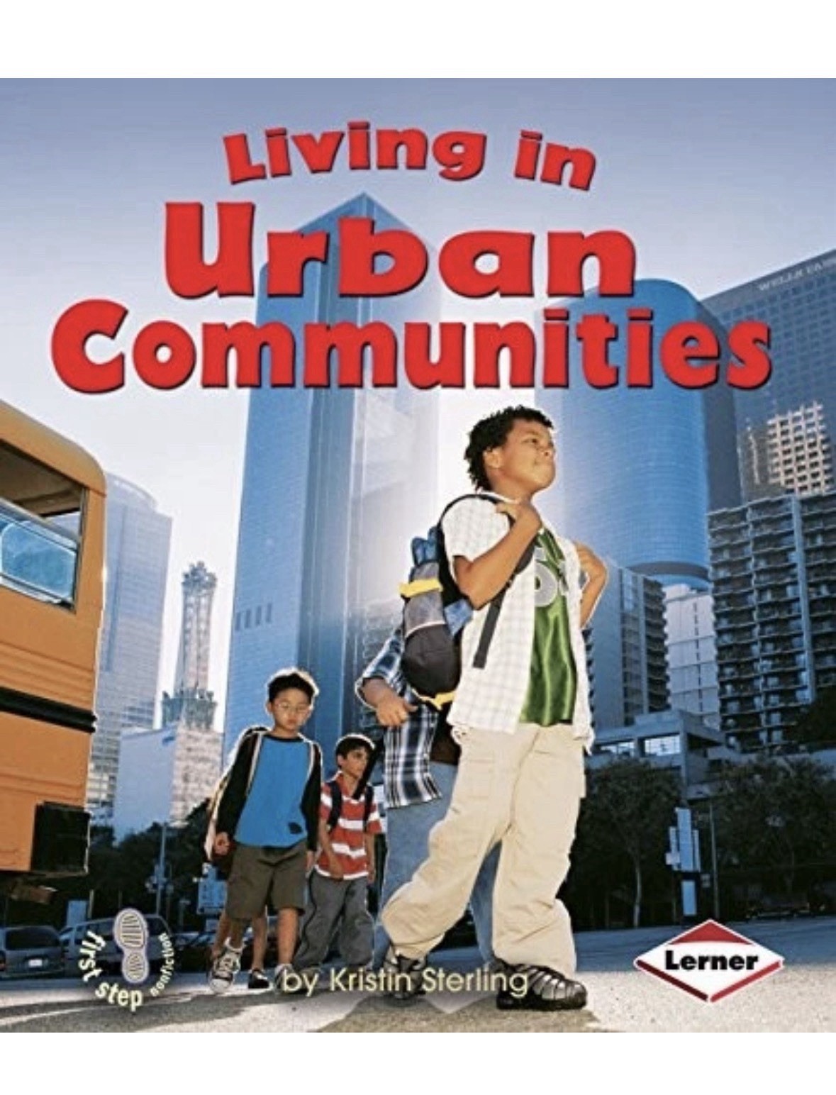 LIVING IN URBAN COMMUNITIES (FIRST STEP NONFICTION By Kristin Sterling BRAND NEW