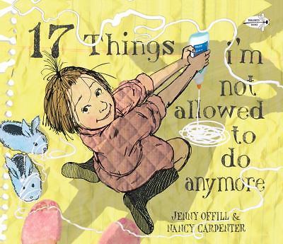 17 Things I’m Not Allowed to Do Anymore by Offill, Jenny