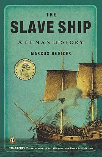 The Slave Ship: A Human History – Paperback By Rediker, Marcus – GOOD