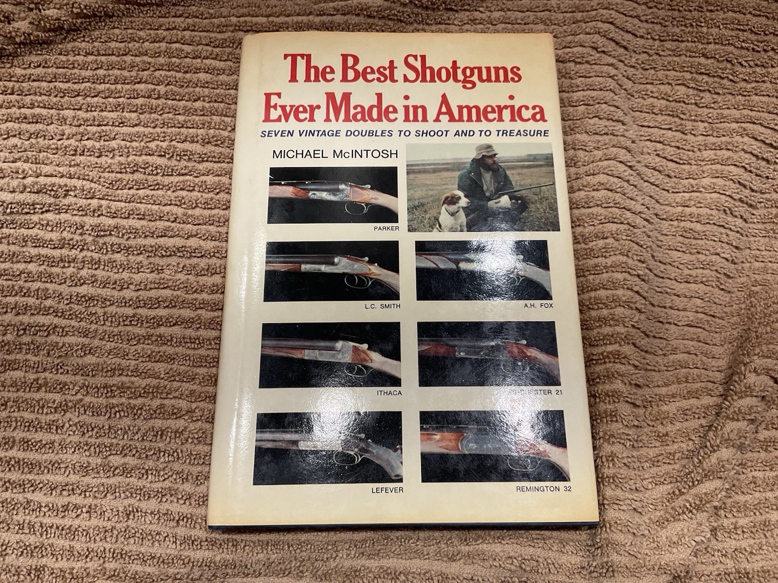 THE BEST SHOTGUNS EVER MADE IN AMERICA SIGNED MICHAEL MCINTOSH HARD COVER(0526CA