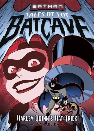 Michael Dahl Harley Quinn’s Hat Trick (Hardback) Batman Tales of the Batcave