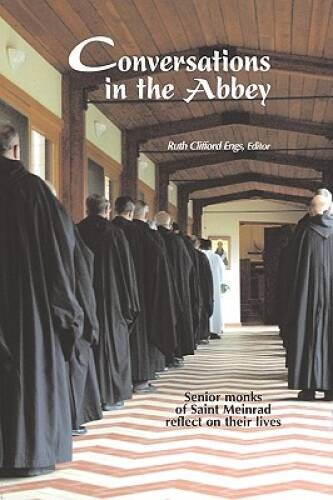 Conversations in the Abbey: Senior Monks of Saint Meinrad Reflect on Thei – GOOD