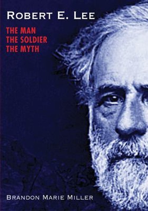 Robert E. Lee : The Man, the Soldier, the Myth Hardcover Brandon