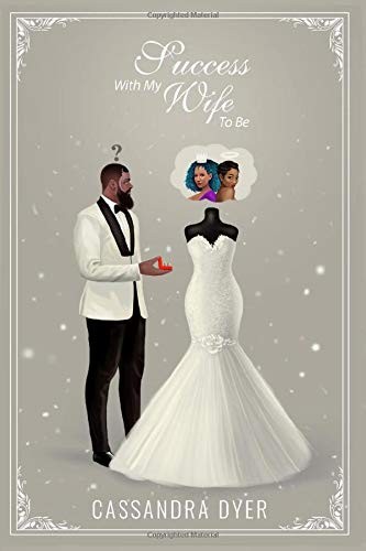 SUCCESS WITH MY WIFE TO BE (LOVE AND SUCCESS) By Cassandra Dyer **BRAND NEW**