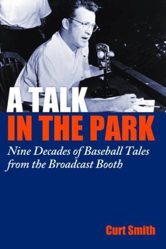 A Talk in the Park: Nine Decades of Baseba- 9781597976701, hardcover, Curt Smith