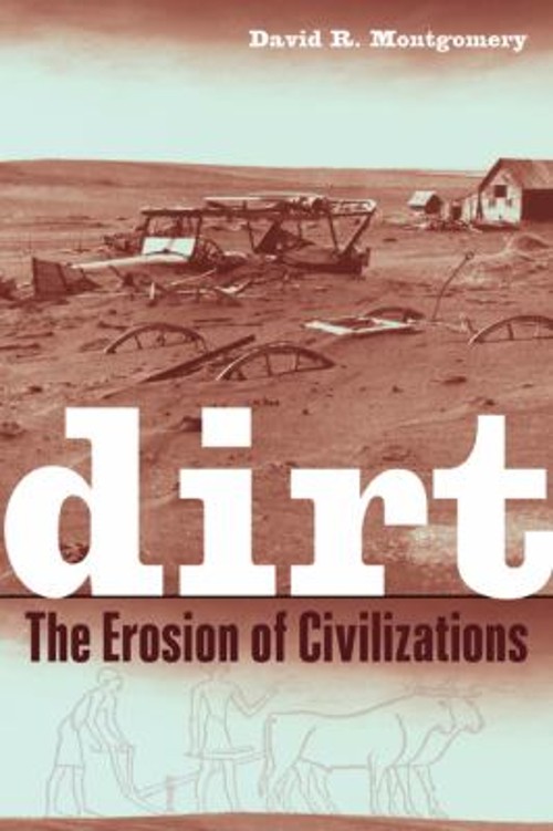 Dirt : The Erosion of Civilizations Paperback David R. Montgomery